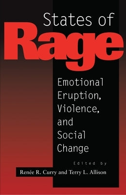 States of Rage: On Cultural Emotion and Social Change by Curry, Renee R.