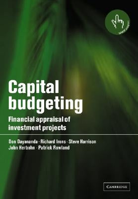 Capital Budgeting: Financial Appraisal of Investment Projects by Dayananda, Don
