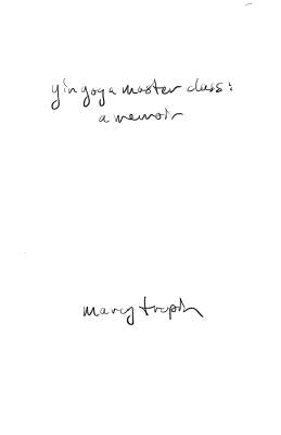 Yin Yoga Master Class: A Memoir by Tropin, Marcy