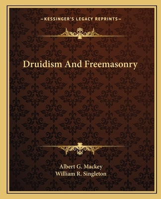 Druidism and Freemasonry by Mackey, Albert Gallatin