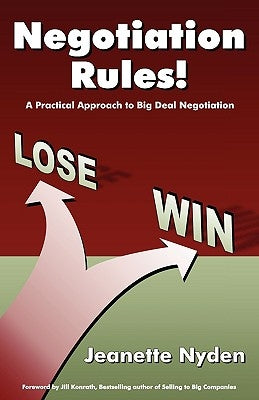 Negotiation Rules: A Practical Guide to Big Deal Negotiation by Nyden, Jeanette