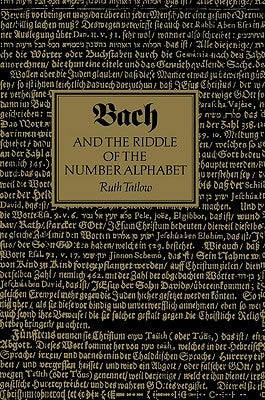 Bach and the Riddle of the Number Alphabet by Tatlow, Ruth