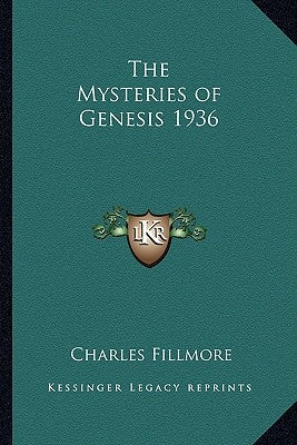 The Mysteries of Genesis 1936 by Fillmore, Charles