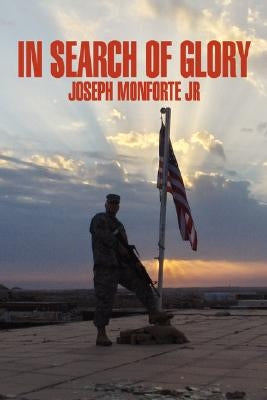 In Search of Glory by Monforte, Joseph, Jr.