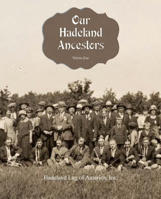 Our Hadeland Ancestors - Volume 1 by Sladky, Anne