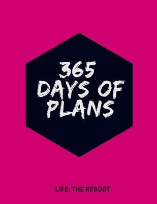 365 Days of Plans by Life the Reboot