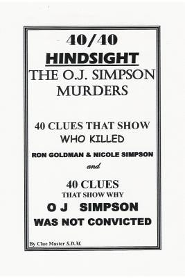 40/40 HINDSIGHT The O.J. Simpson Murders by McDonough, Sam Dennis