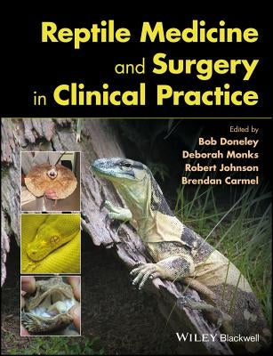 Reptile Medicine and Surgery in Clinical Practice by Doneley, Bob