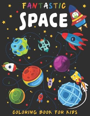 Fantastic Space coloring boook for kids: b029: Outer Space Coloring with Planets, Solar system, Stars, Astronauts, Spaceships, Rockets, Alines, Meteor by Publishing, Theart