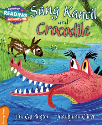 Cambridge Reading Adventures Sang Kancil and Crocodile Orange Band by Carrington, Jim