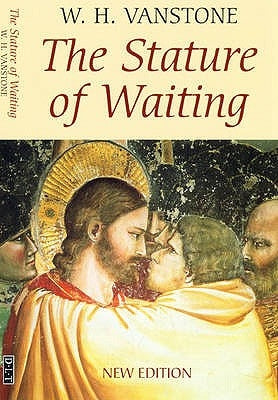 The Stature of Waiting by Vanstone, W. H.