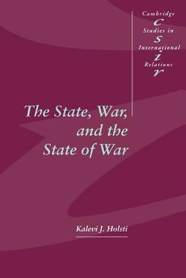 The State, War, and the State of War by Holsti, Kalevi J.