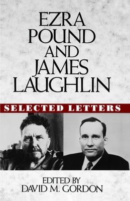 Ezra Pound and James Laughlin: Selected Letters by Pound, Ezra