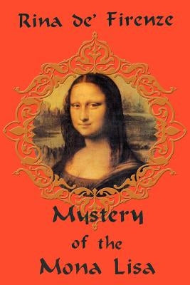 Mystery of the Mona Lisa by de' Firenze, Rina