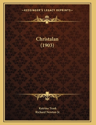 Christalan (1903) by Trask, Katrina