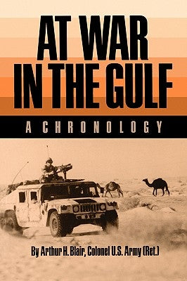 At War in the Gulf: A Chronology by Blair, Arthur H.