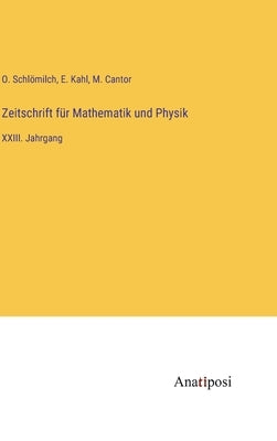 Zeitschrift für Mathematik und Physik: XXIII. Jahrgang by Schl&#246;milch, O.