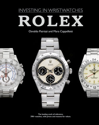 Investing in Wristwatches: Rolex by Cappelletti, Mara