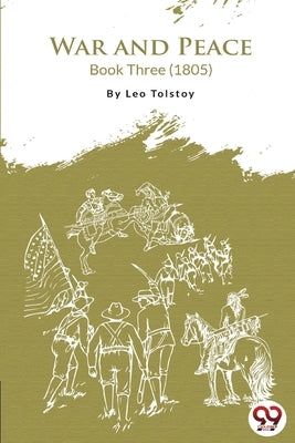 War and Peace Book 3 by Tolstoy, Leo