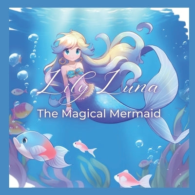 Lily Luna The Magical Mermaid by Tami, Lauren