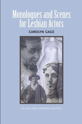 Monologues and Scenes for Lesbian Actors: Revised and Expanded by Gage, Carolyn