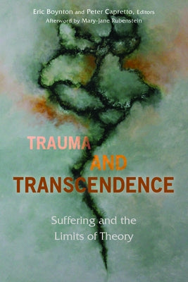 Trauma and Transcendence: Suffering and the Limits of Theory by Boynton, Eric