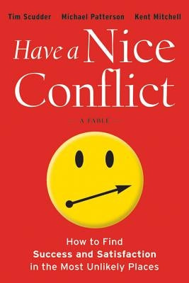 Have a Nice Conflict by Scudder, Tim