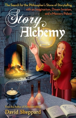Story Alchemy: The Search for the Philosopher's Stone of Storytelling by Sheppard, Richard