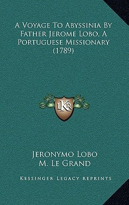 A Voyage to Abyssinia by Father Jerome Lobo, a Portuguese Missionary (1789) by Lobo, Jeronymo