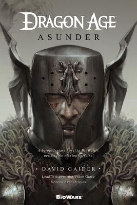 Dragon Age: Asunder: Asunder by Gaider, David