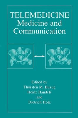 Telemedicine: Medicine and Communication by Buzug, Thorsten M.