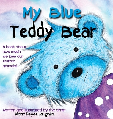 My Blue Teddy Bear by Laughlin, Maria Reyes