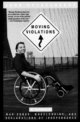 Moving Violations: War Zones, Wheelchairs, and Declarations of Independence by Hockenberry, John