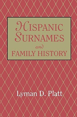 Hispanic Surnames and Family History by Platt, Lyman D.