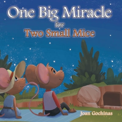 One Big Miracle for Two Small Mice by Gochinas, Joan