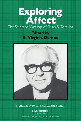 Exploring Affect: The Selected Writings of Silvan S Tomkins by Tomkins, Silvan S.