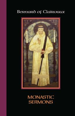 Bernard of Clairvaux: Monastic Sermons by Bernard