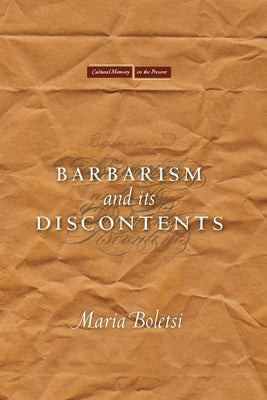 Barbarism and Its Discontents by Boletsi, Maria