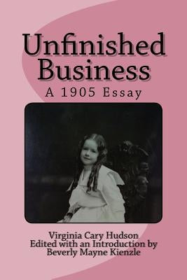 Unfinished Business: A 1905 Essay by Kienzle Ph. D., Beverly Mayne