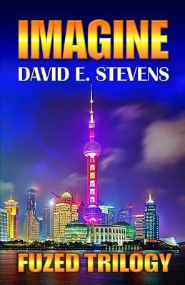 Imagine: Fuzed Trilogy Book 2 by Stevens, David E.