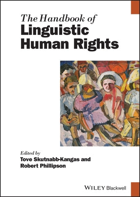 The Handbook of Linguistic Human Rights by Skutnabb-Kangas, Tove