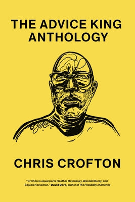 The Advice King Anthology: The Advice King Anthology by Crofton, Chris