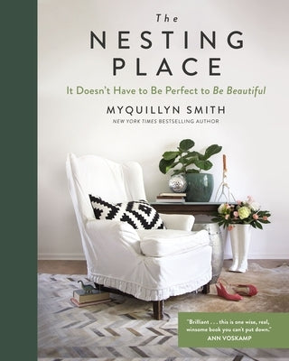 The Nesting Place: It Doesn't Have to Be Perfect to Be Beautiful by Smith, Myquillyn