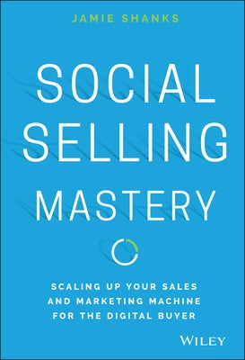 Social Selling Mastery by Shanks, Jamie