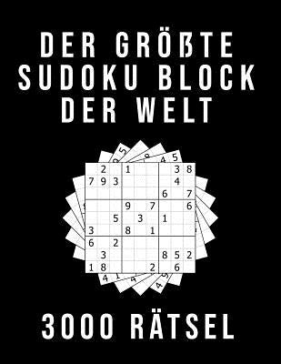 Der Größte Sudoku Block der Welt - 3000 RÄTSEL: Normal bis Extrem Schwer XXL Sammlung mit Lösungen Tolles Rätselbuch Geschenk für Jugendliche & Erwach by Sudoku Block 3000