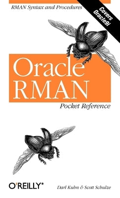 Oracle RMAN Pocket Reference by Kuhn, Darl