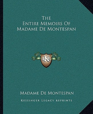 The Entire Memoirs of Madame de Montespan by Montespan, Madame de