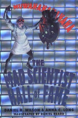 The Mad Scientist Hall of Fame by Wilson, Daniel