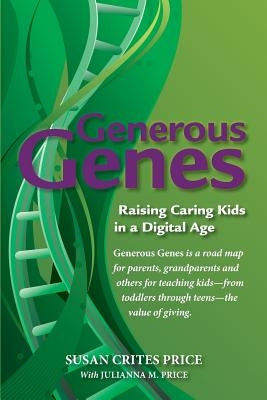 Generous Genes: Raising Caring Kids in a Digital Age by Price, Susan Crites