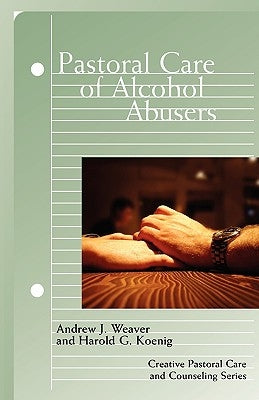Pastoral Care of Alcohol Abusers by Koenig, Harold G.